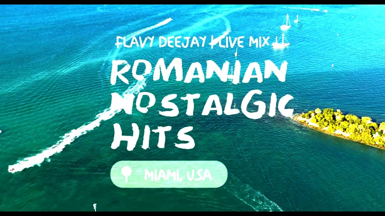 Best NOSTALGIC Romanian HITS mixed by FLAVY DeeJay in Miami, USA