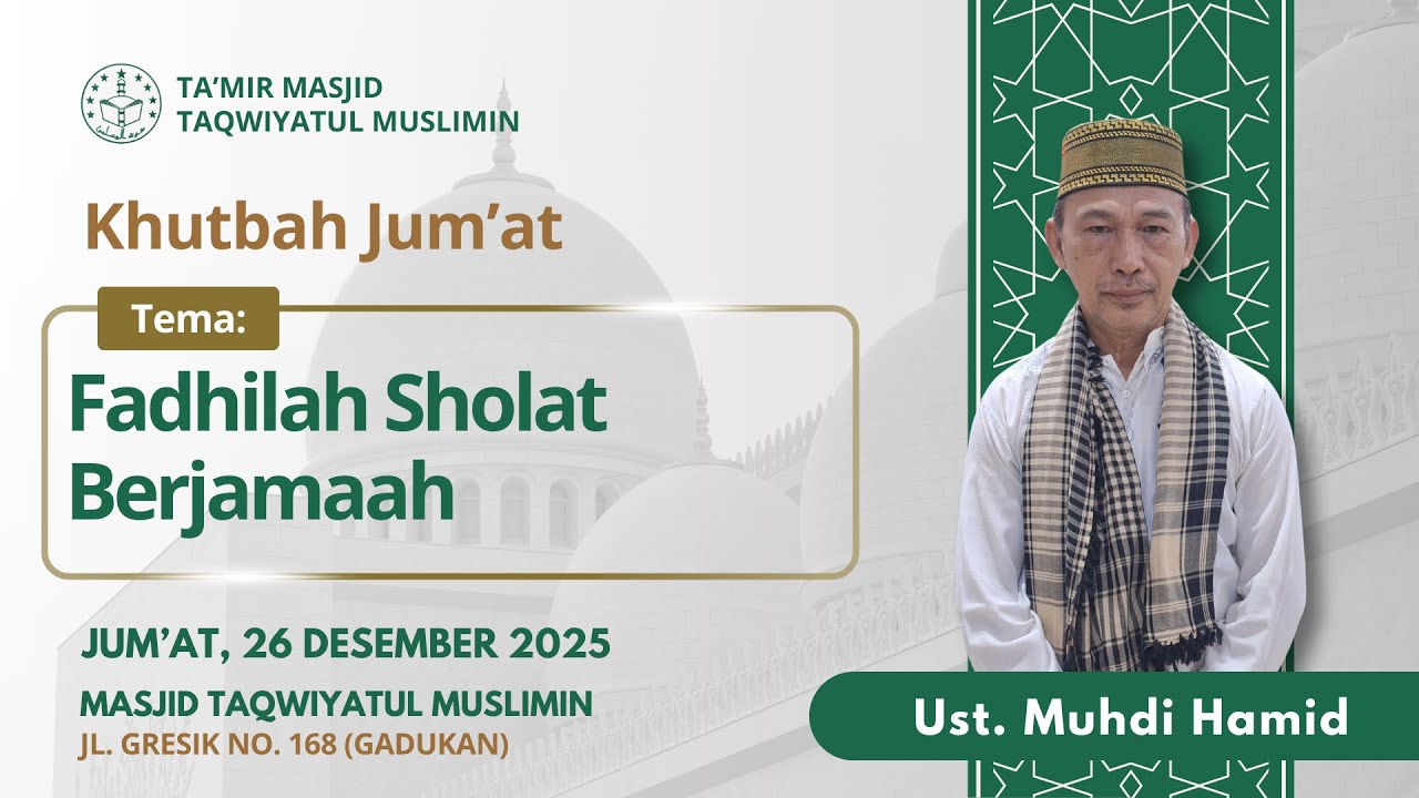 Khutbah Jum'at oleh Ust. Muhdi Hamid | 26 Desember 2025 | di Masjid Taqwiyatul Muslimin