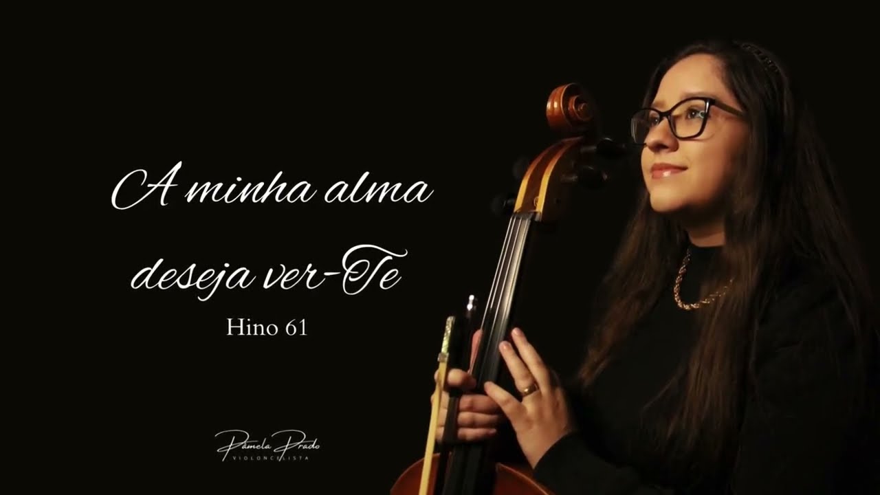 Hino 61 - Minha alma deseja ver-Te - Violoncelo