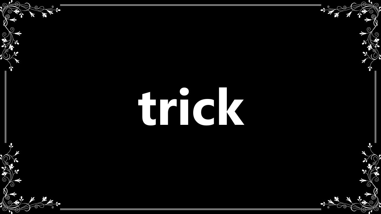 Trick - Meaning and How To Pronounce