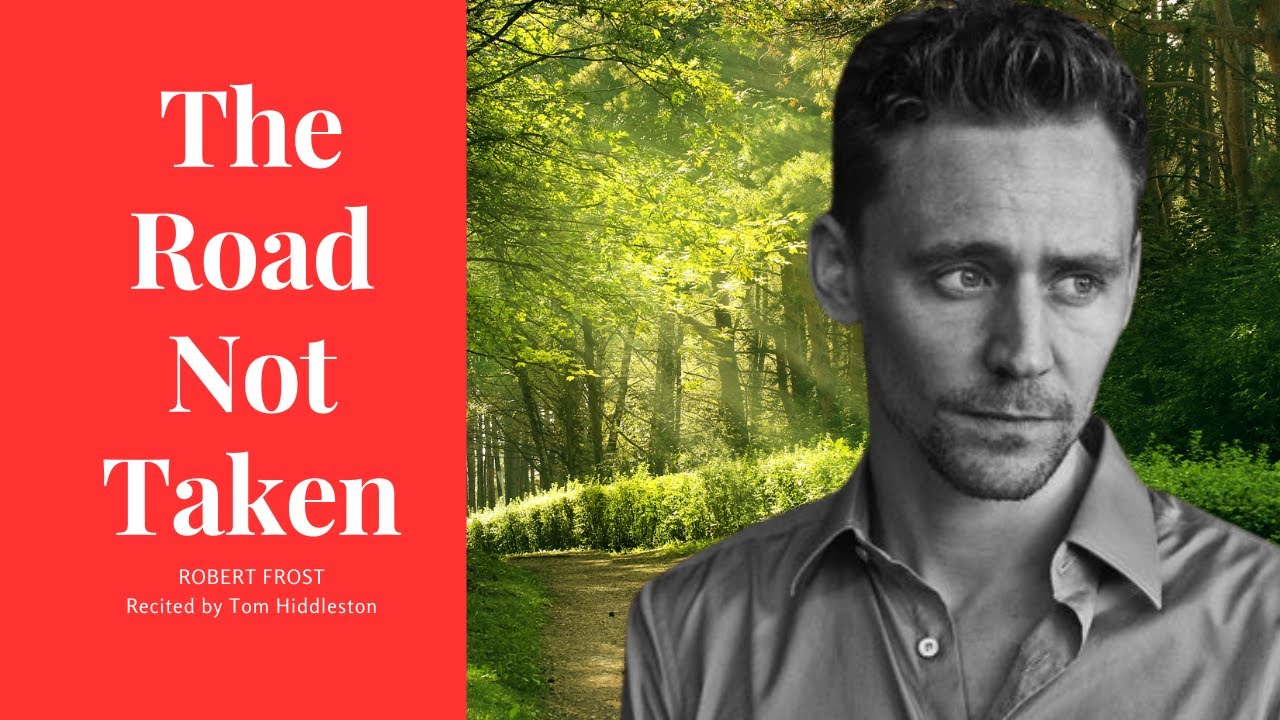 The Road Not Taken  - Written  by Robert Frost, Read by Tom Hiddleston