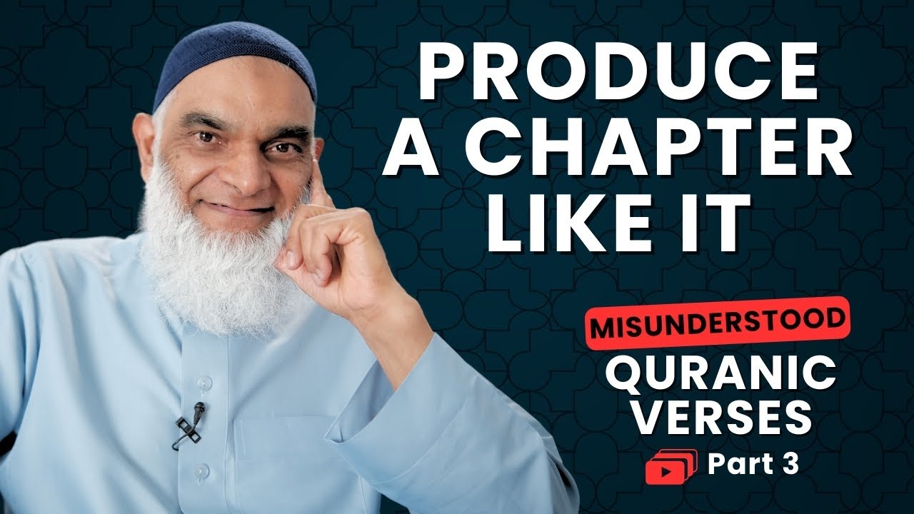 Produce A Chapter Like It | Quran 2:23 | Misunderstood Quranic Verses | Dr. Shabir Ally