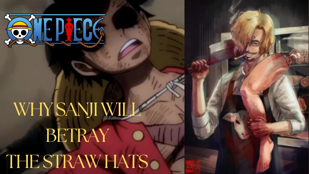 Why Sanji Will Betray The Straw Hats.. One Piece Theory/Discussion