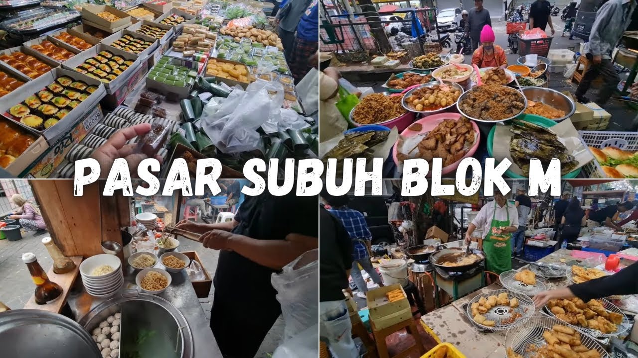ADA APA AJA DI PASAR SUBUH / PAGI BLOK M, MELAWAI - KEBAYORAN BARU, JAKARTA SELATAN