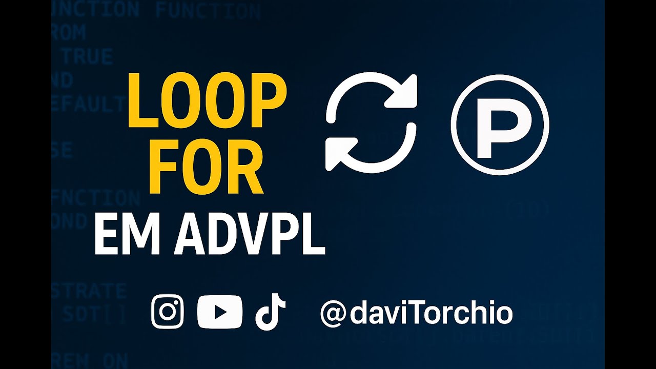 LOOP FOR EM ADVPL #DAVITORCHIO #ADVPL #PROTHEUS