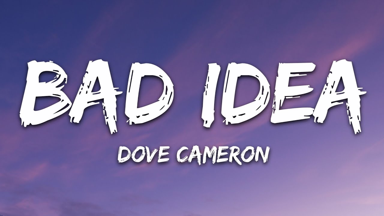 Dove Cameron - Bad Idea (Lyrics)