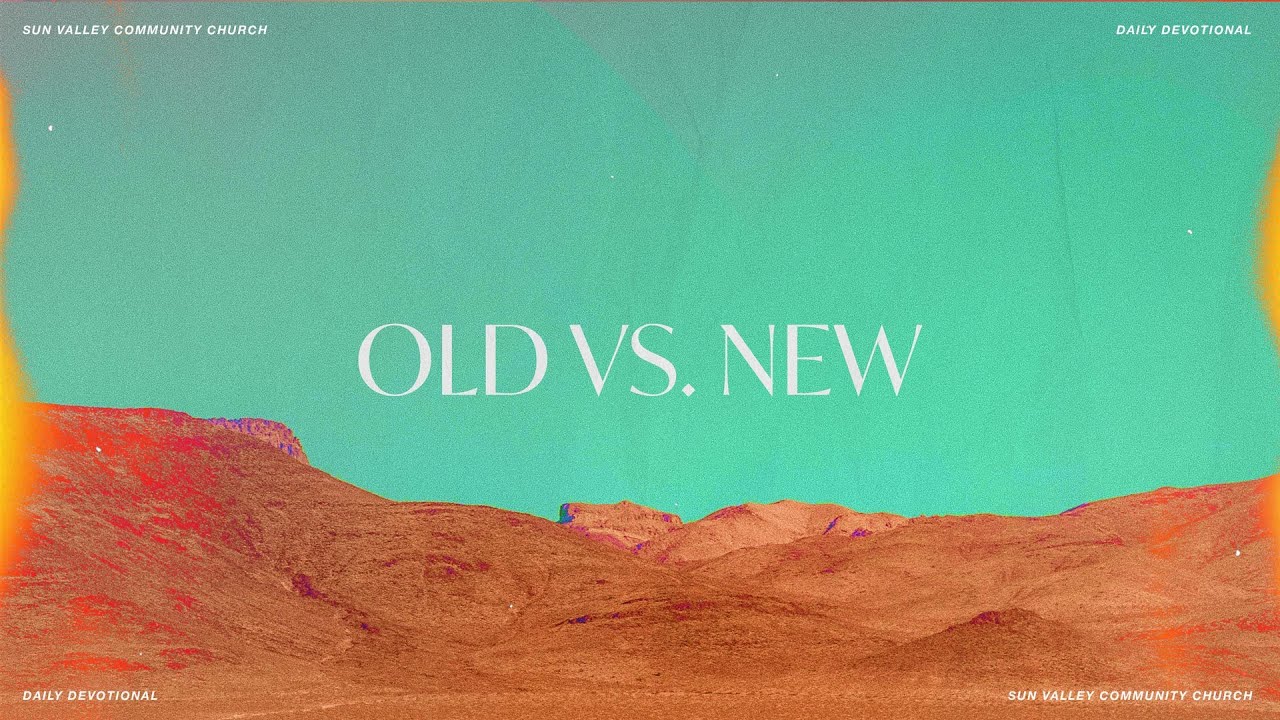 Old vs. New | James Washburn | Sun Valley Community Church