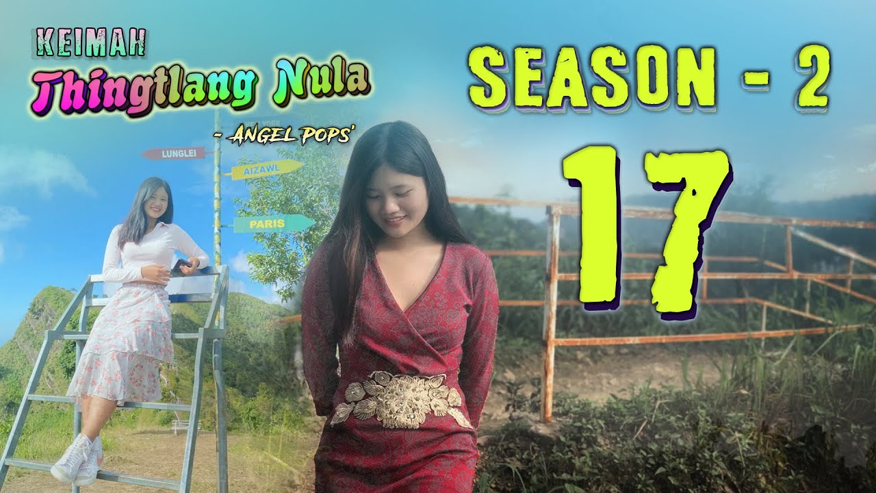 Keimah Thingtlang Nula S2 - (Epi 17)