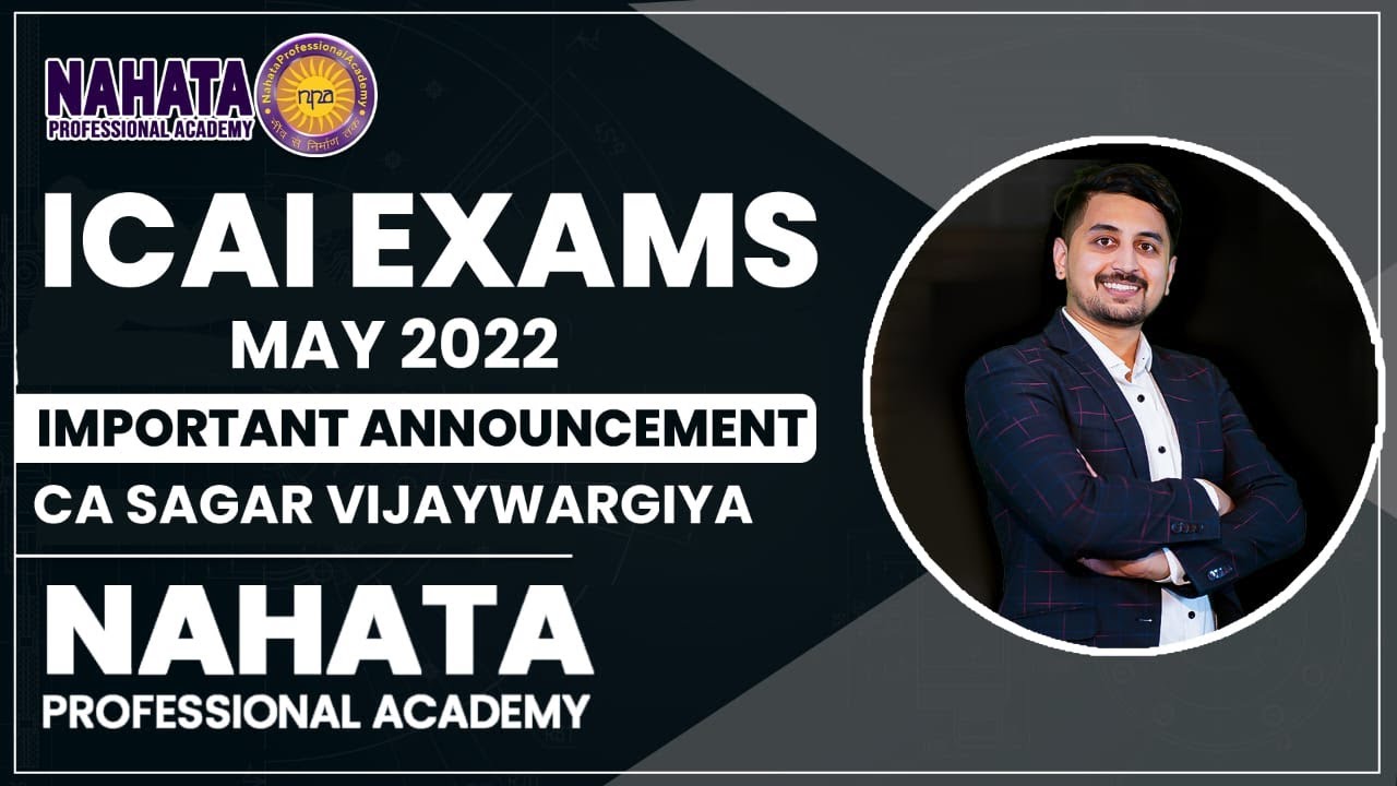 ICAI Exams | Important Announcement | May 2022 | CA Sagar Vijaywargiya | Nahata Academy Indore