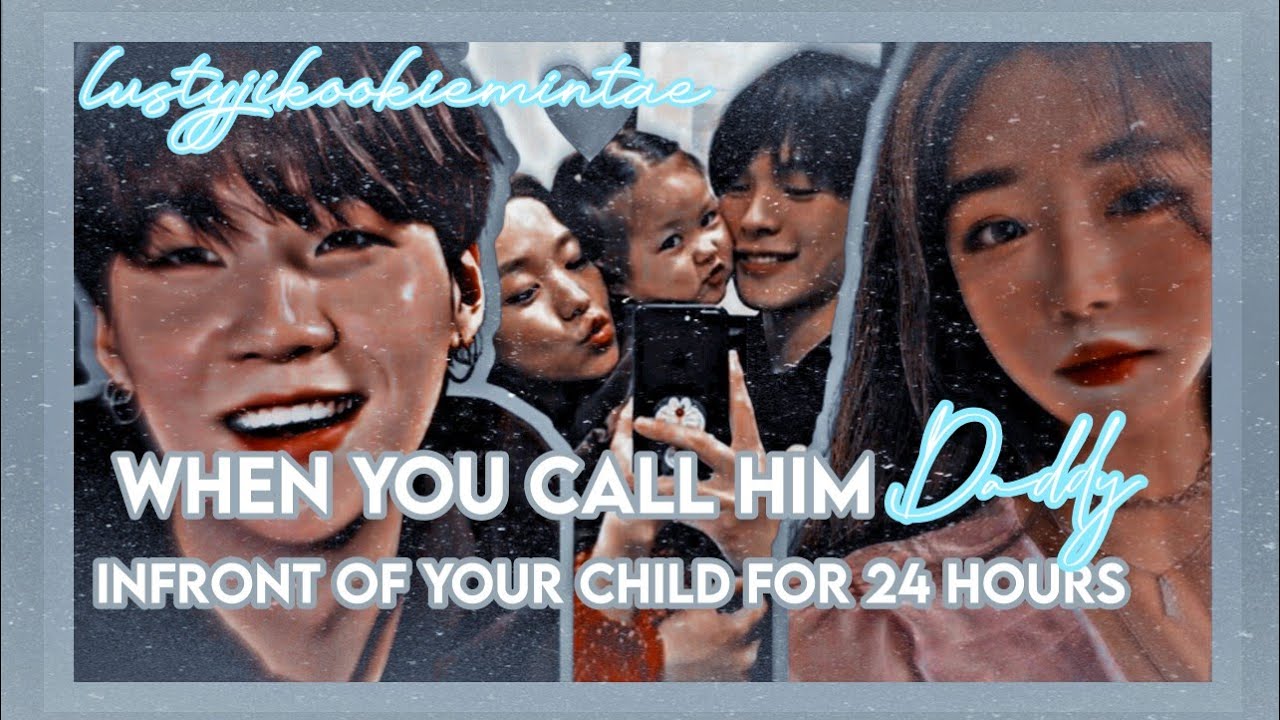𝑾𝒉𝒆𝒏 𝒚𝒐𝒖 𝒄𝒂𝒍𝒍 𝒉𝒊𝒎 '𝒅𝒂𝒅𝒅𝒚' 𝒊𝒏𝒇𝒓𝒐𝒏𝒕 𝒐𝒇 𝒚𝒐𝒖𝒓 𝒄𝒉𝒊𝒍𝒅 𝒇𝒐𝒓 24 𝒉𝒐𝒖𝒓𝒔 𝐘𝐎𝐎𝐍𝐆𝐈 𝐅𝐅 made by 爱тαєι¢ 16+