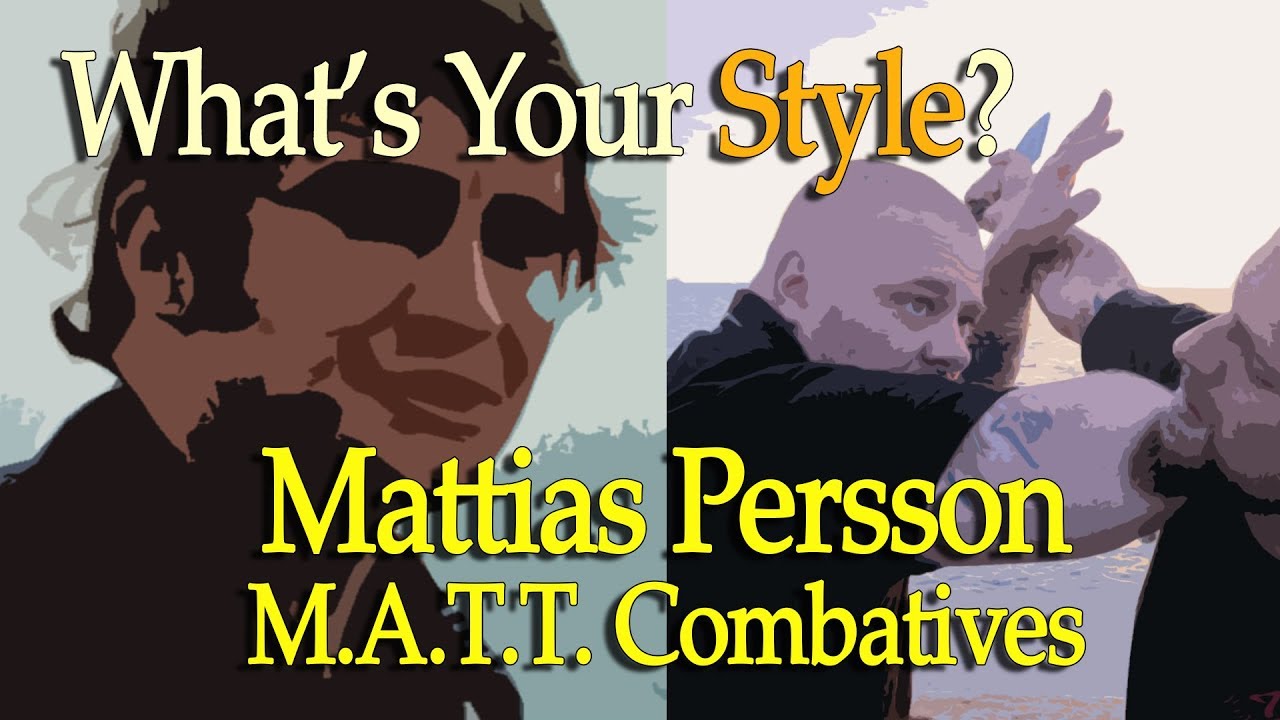 What's your Style? - Ep.06 - Mattias Persson - M. A. T. T. Combatives