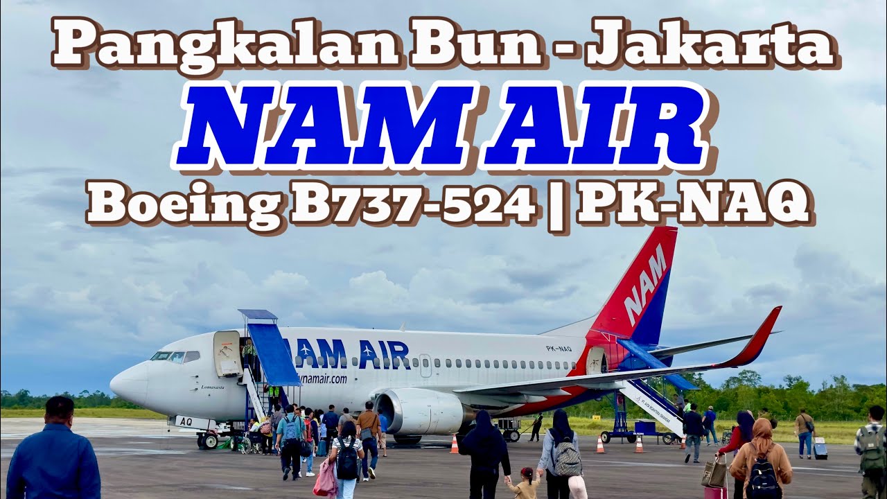 Mencoba Pesawat NAM AIR dari Pangkalan Bun-Jakarta | Boeing B737-524 | PK-NAQ | Trip Report