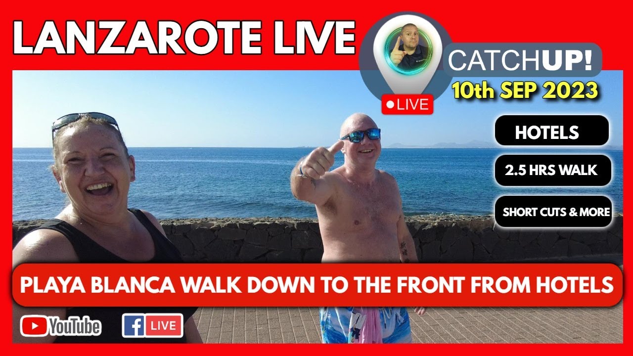 🔴LANZAROTE LIVE CATCHUP! | A walk from top end of Playa Blanca to the from. Rubicon Palace area down