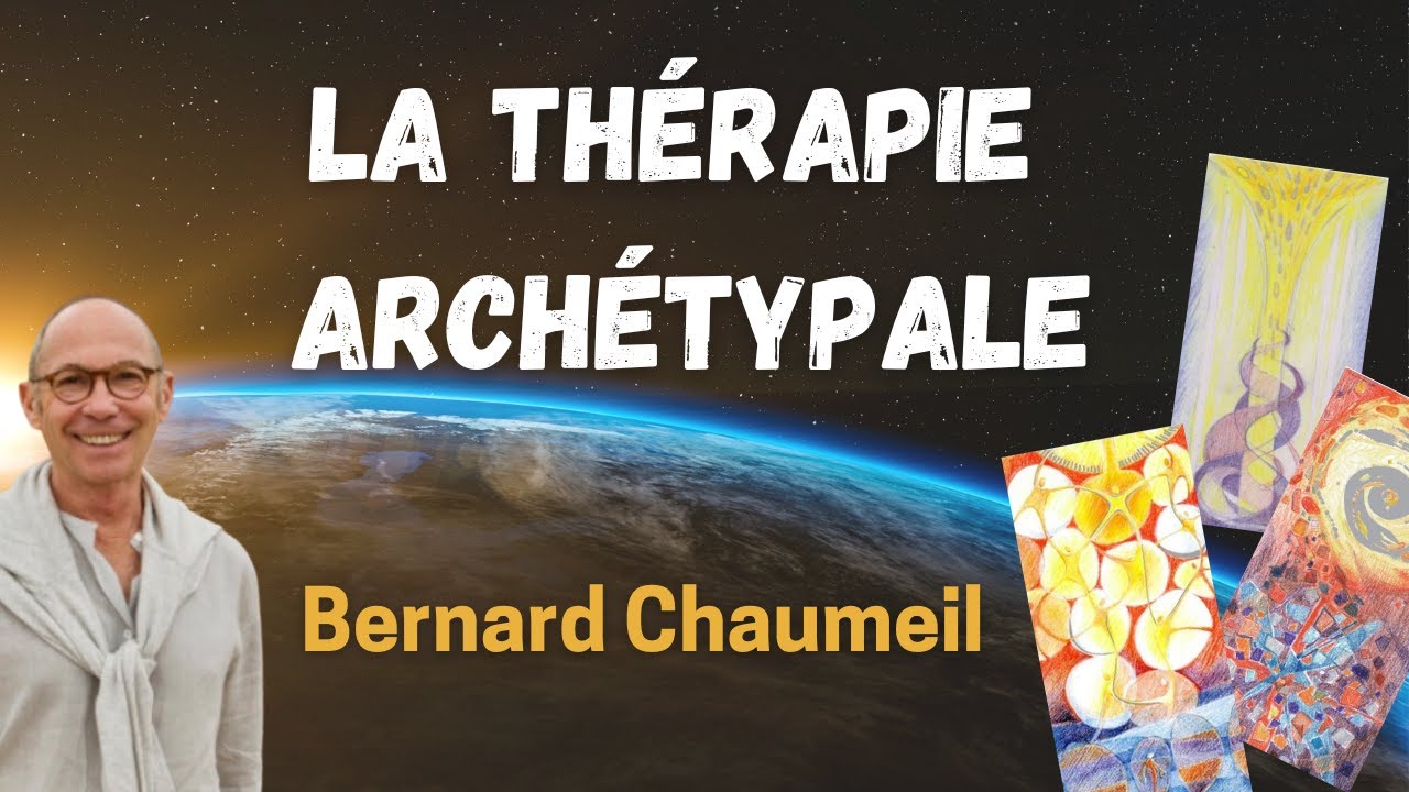 Bernard Chaumeil :  la thérapie archétypale
