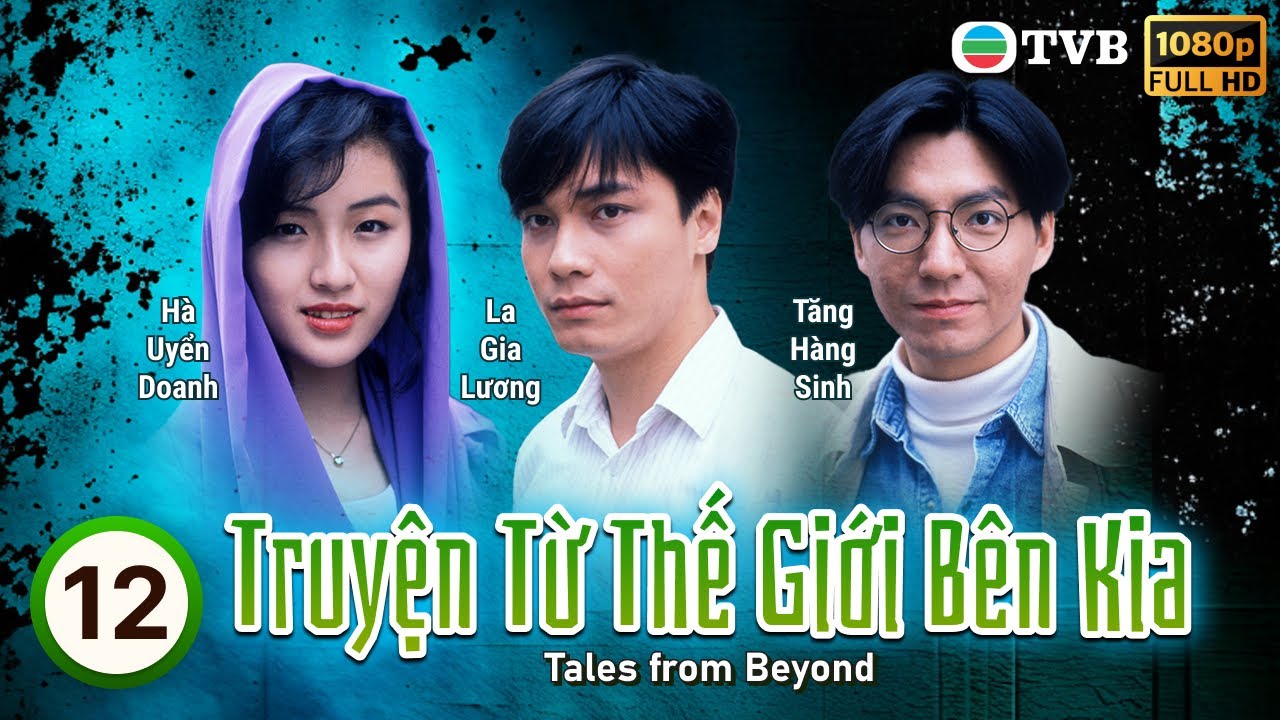 Phim TVB Truyện Từ Thế Giới Bên Kia (Tales from Beyond) 12/12 | Đào Đại Vũ, Thái Thiếu Phân | 1992