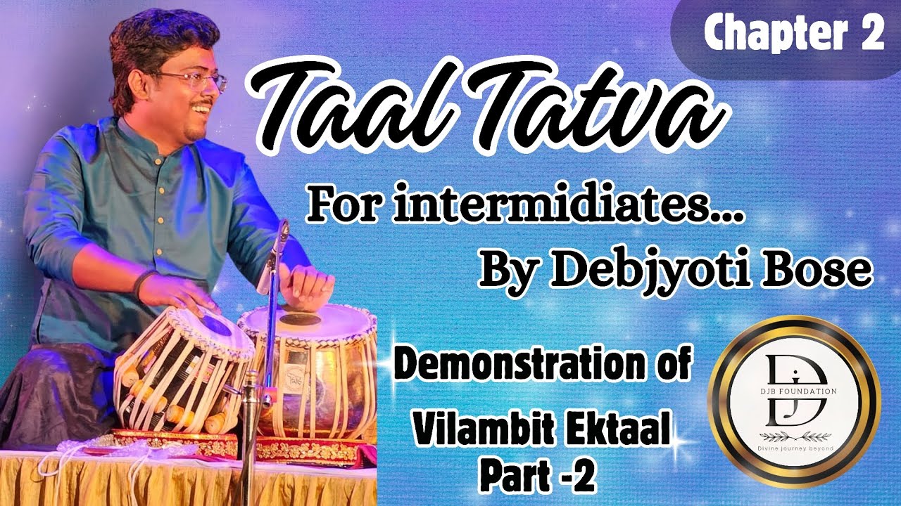 Taal Tatva || Chapter 2 || Demonstration of Vilambit Ektaal part 2 by Debjyoti Bose #tabla 
