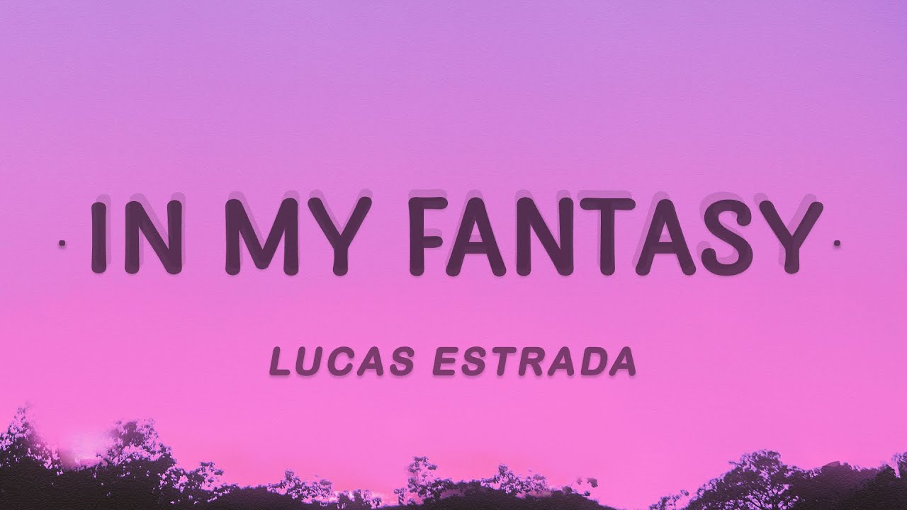 Lucas Estrada - In My Fantasy (Lyrics) feat. Henri Prunell & Neimy