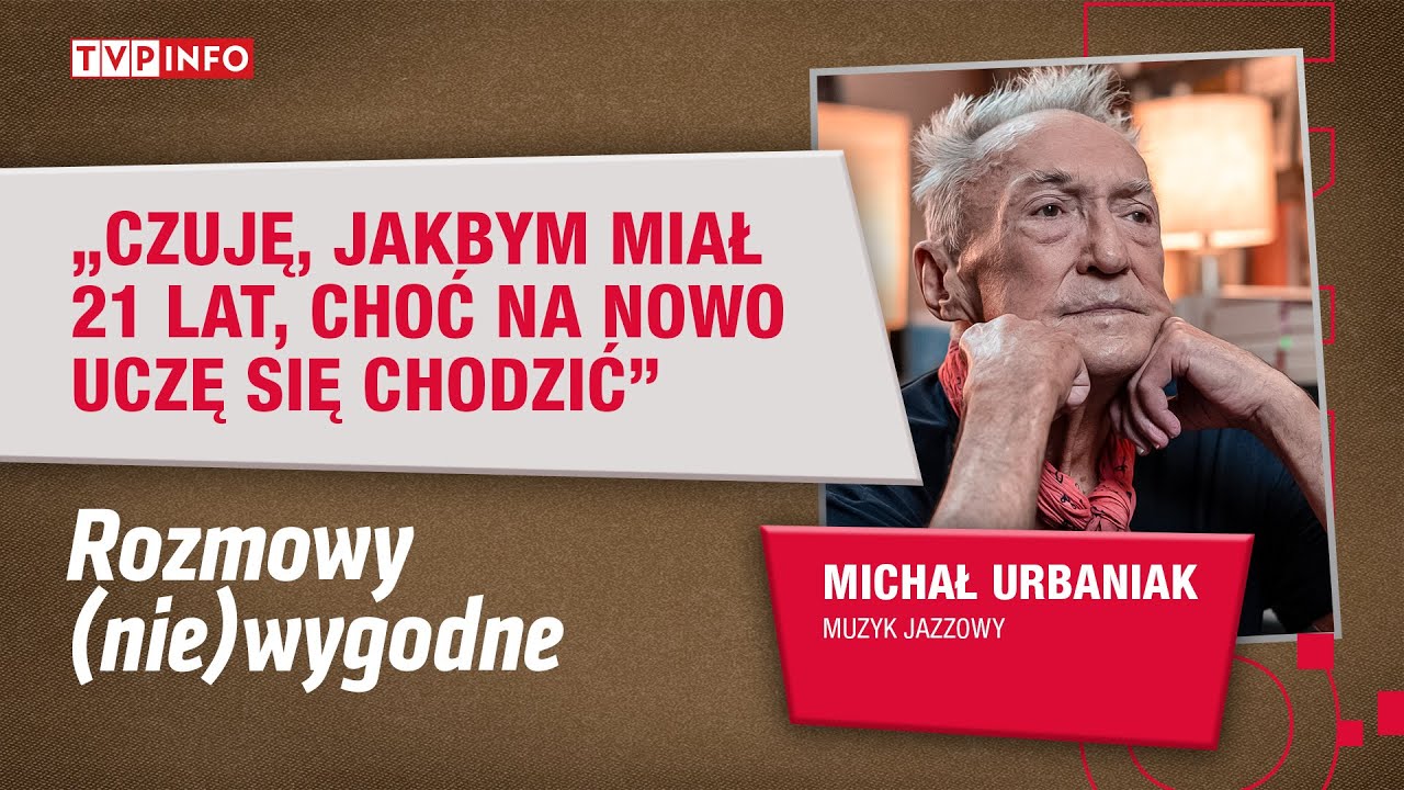 Michał Urbaniak: czuję się jakbym miał 21 lat, choć na nowo uczę się chodzić | ROZMOWY (NIE)WYGODNE