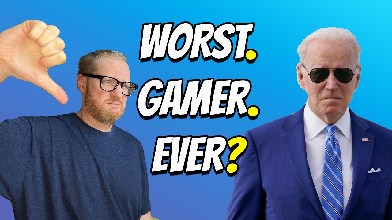 Worst. Gamer. EVER?