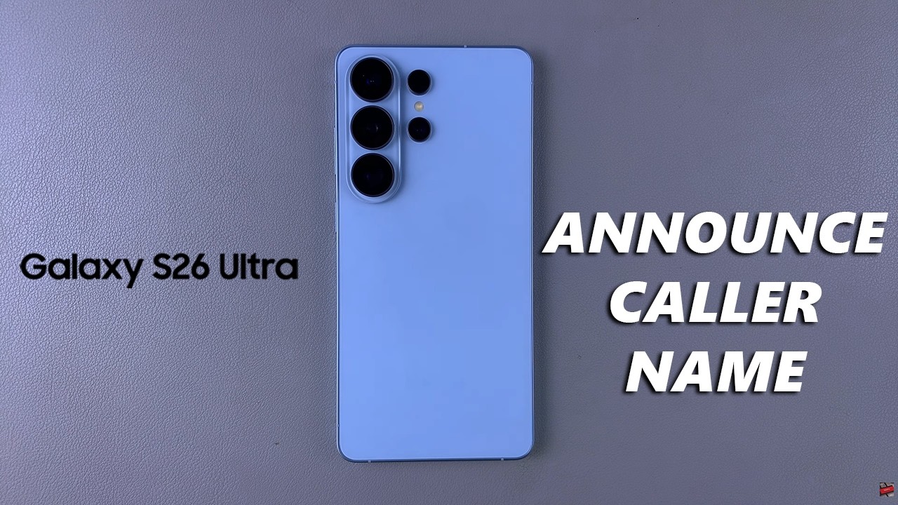 Samsung Galaxy S26 / S26 Ultra: How To Enable Caller Name Announcer