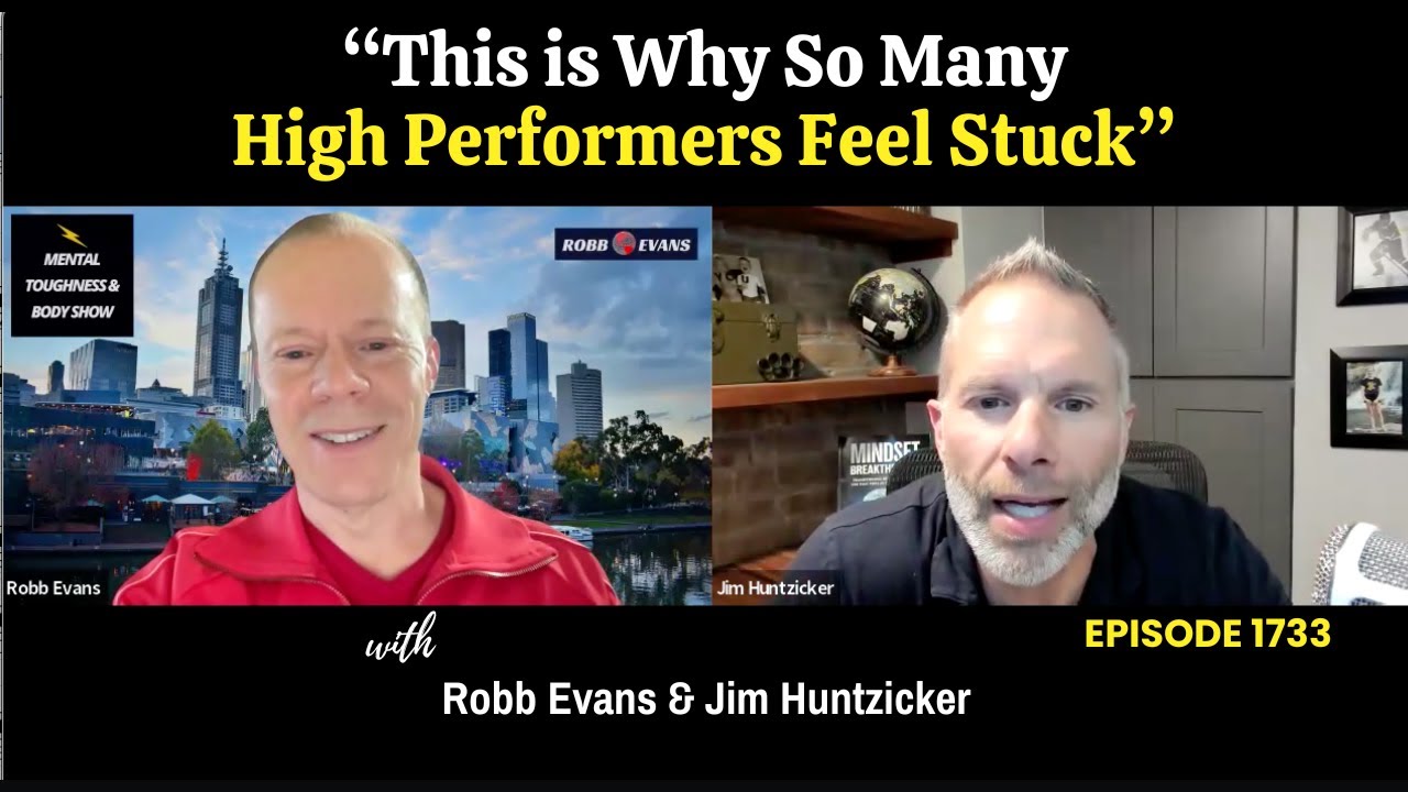 Ep 1733 - Mindset Breakthroughs for High Performers with Jim Huntzicker
