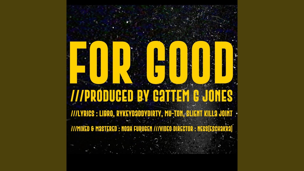 FOR GOOD (feat. LIBRO, RYKEY DADDY DIRTY, MU-TON & SILENT KILLA JOINT)