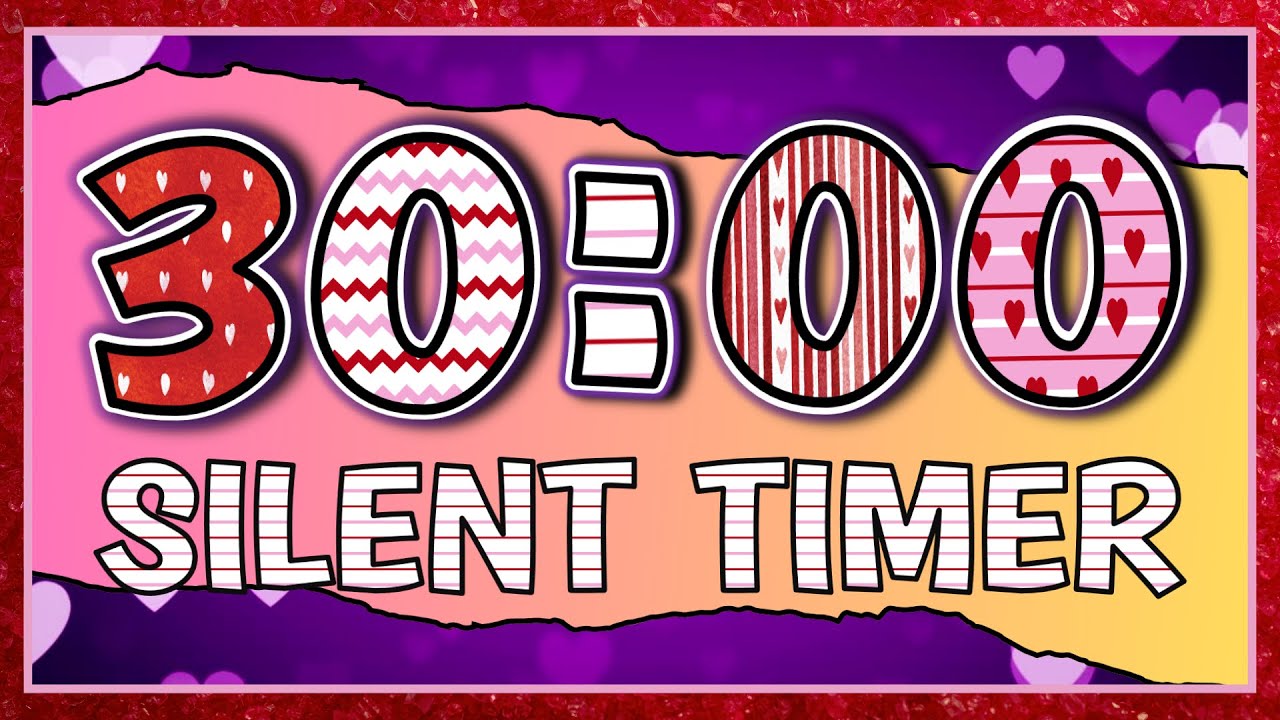 30 Minute Silent Valentine's Timer | Time's Up With Heart Explosion