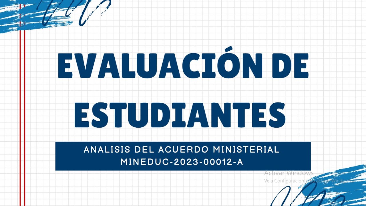 Educación  Evaluación Estudiantil   Analisis del Acuerdo Minsterial MINEDUC-2023-00012-A