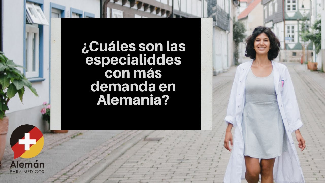 Qué Especialidades tienen más demanda en Alemania? por Mariana Solórzano M.D.
