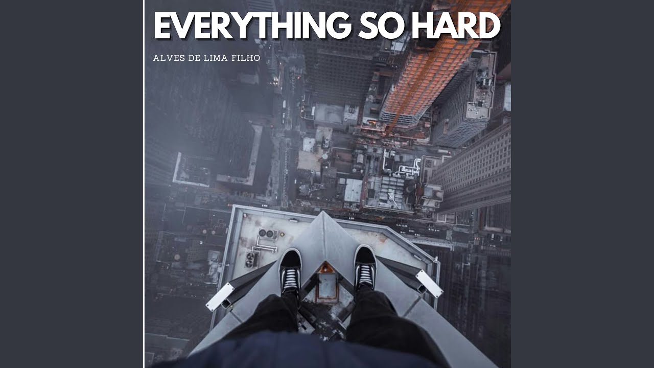 EVERYTHING SO HARD
