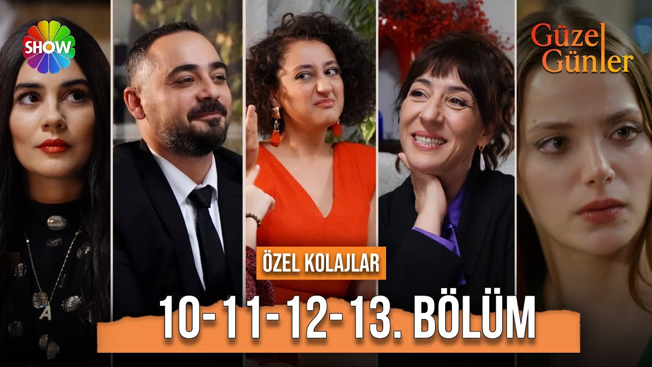 Güzel Günler 10.11.12 ve 13. Bölüm | Özel Kolajlar