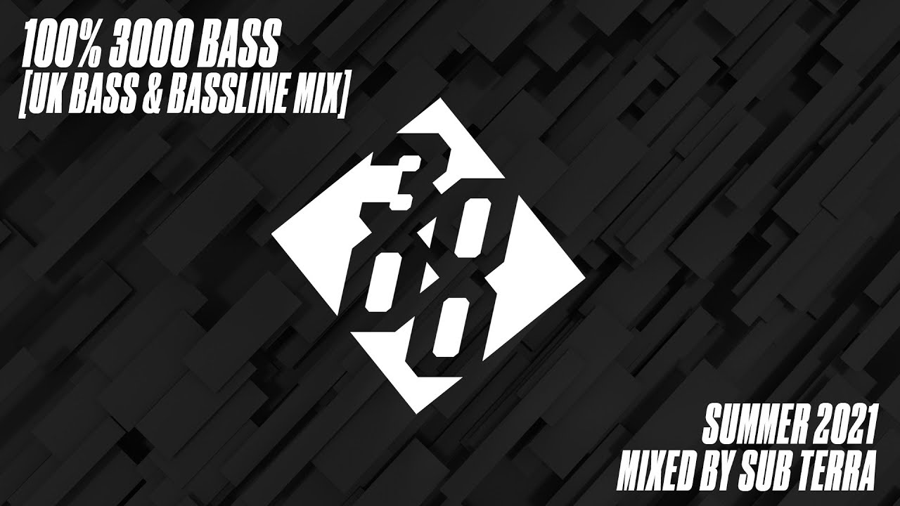 100% 3000 Bass [UK Bass & Bassline Mix] | Summer 2021 - Mixed By Sub Terra