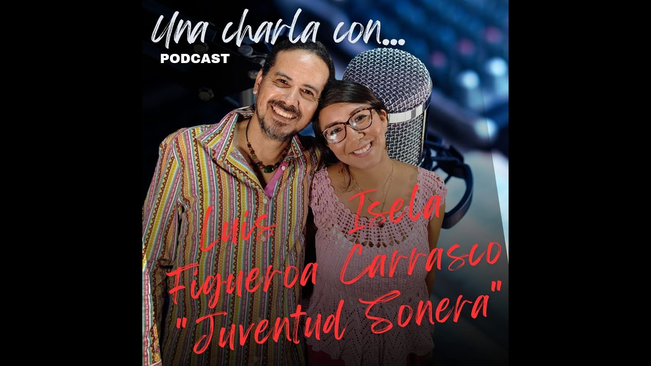 Una Charla Con... Luis Figueroa e Isela Carrasco de JUVENTUD SONERA, SON MONTUNO Y FOLKLORE #45