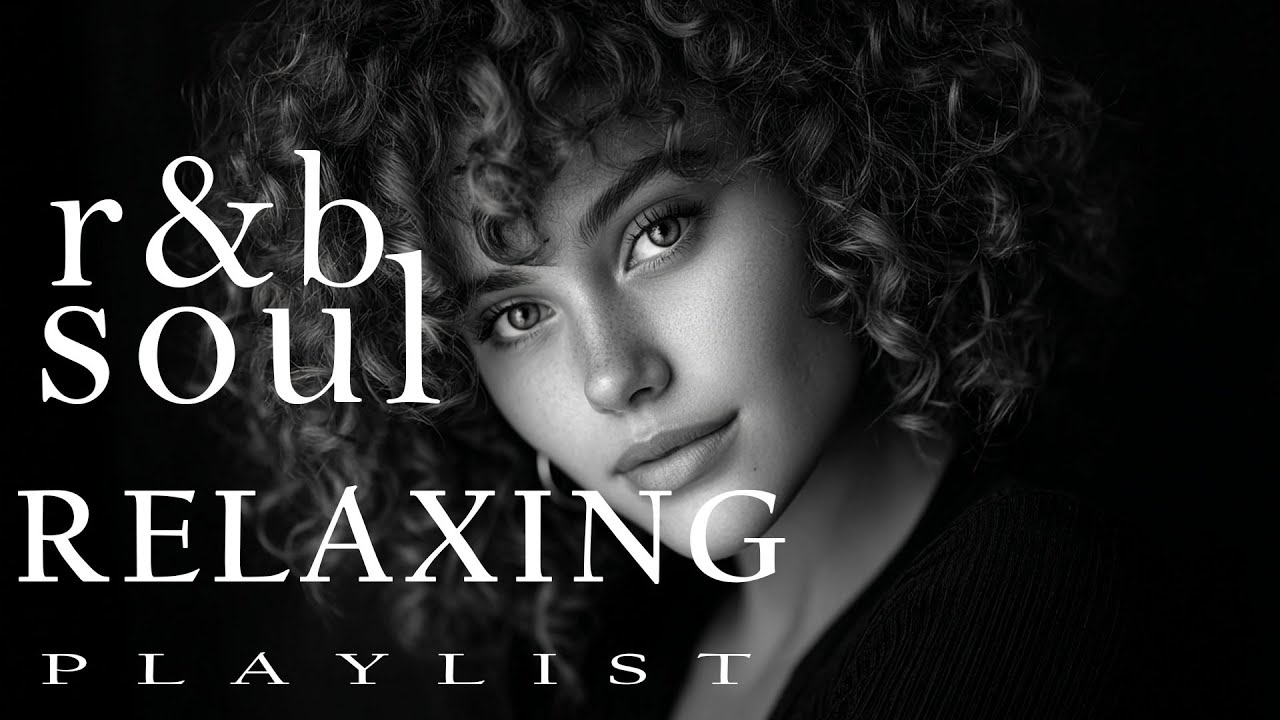 【R&B Soul】Chill R&B Soul Playlist - Slow Jams Mix, After