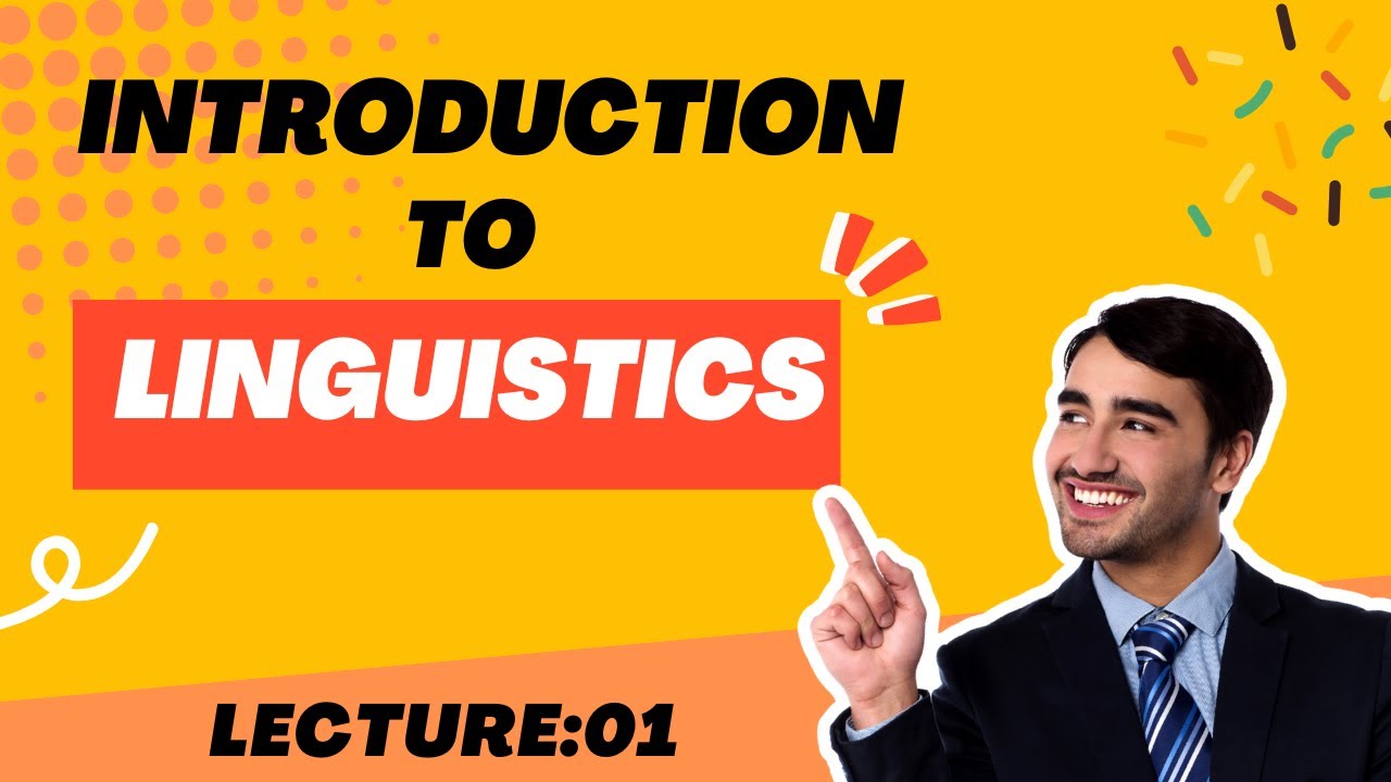 Introduction to Linguistics - What Is It and What Does It Do?
