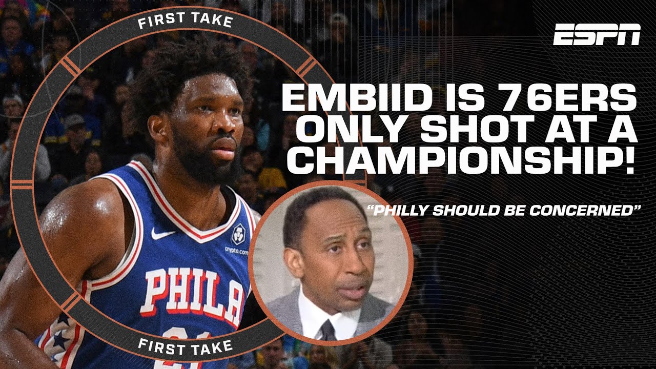 Stephen A. says Philly should be 'CONCERNED' Embiid is 76ers' ONLY SHOT at championship | First Take