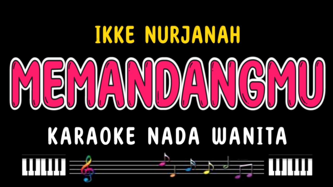 MEMANDANGMU - Karaoke nada wanita [ IKKE NURJANAH ]
