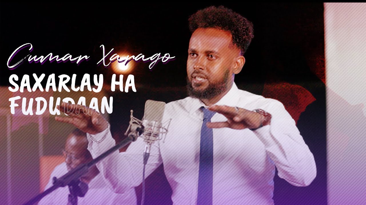 HEESTA SAXARLAY HA FUDUDAAN || CUMAR XARAGO || XASUUSTII MOHAMED MOOGE || HEES CUSUB 2024.