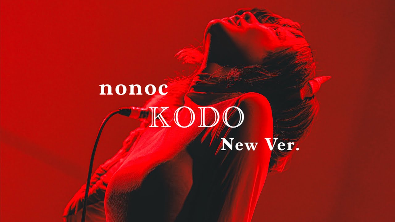 nonoc - KODO New Ver. 【Live Music Video】