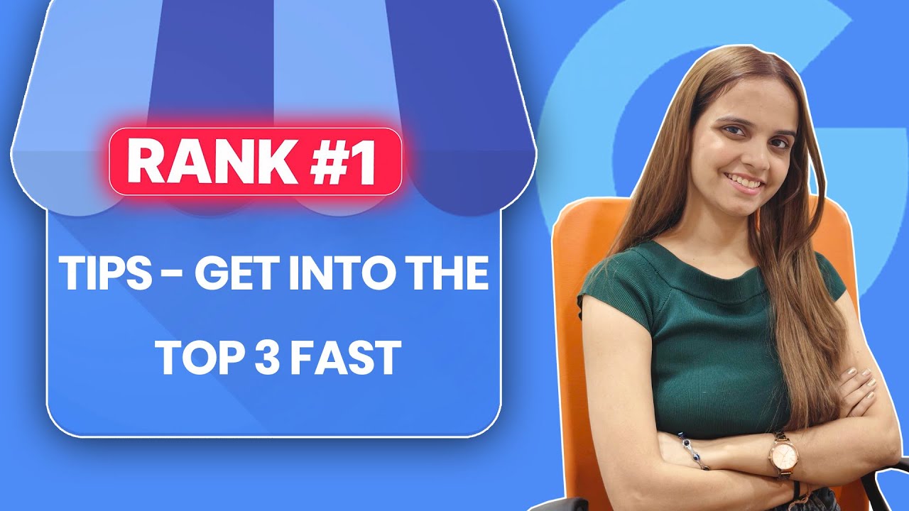 Google Business Profile Ranking Tips - Get into the Top 3 Fast | GMB SEO
