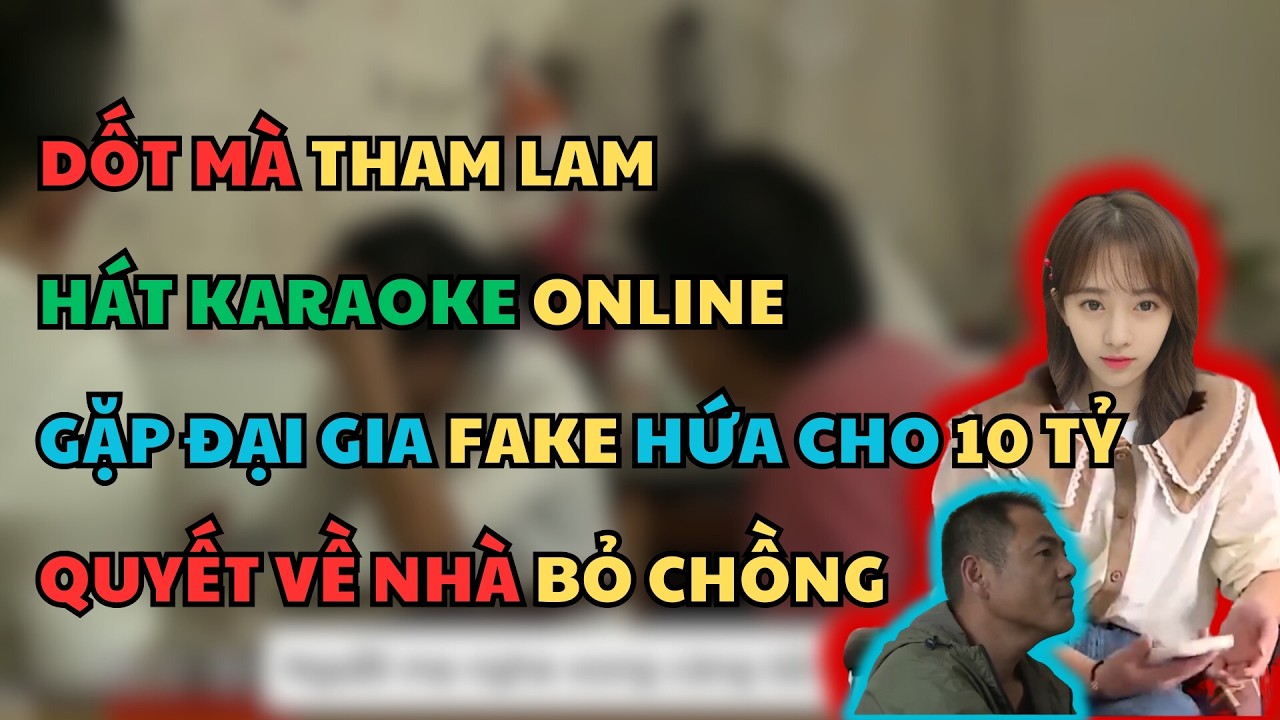 QUYẾT BỎ CHỒNG THEO NGƯỜI TÌNH TRÊN MẠNG, CÔ GÁI TQ ĐÃ DỐT CÒN THAM LAM VÀ CÁI KẾT.