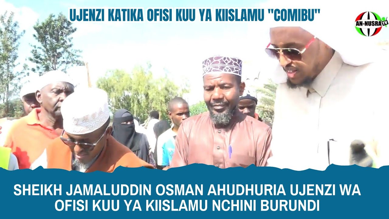SHEIKH JAMALUDDIN AHUDHURIA UJENZI WA OFISI KUU YA KIISLAMU NCHINI BURUNDI 15 novembre 2025