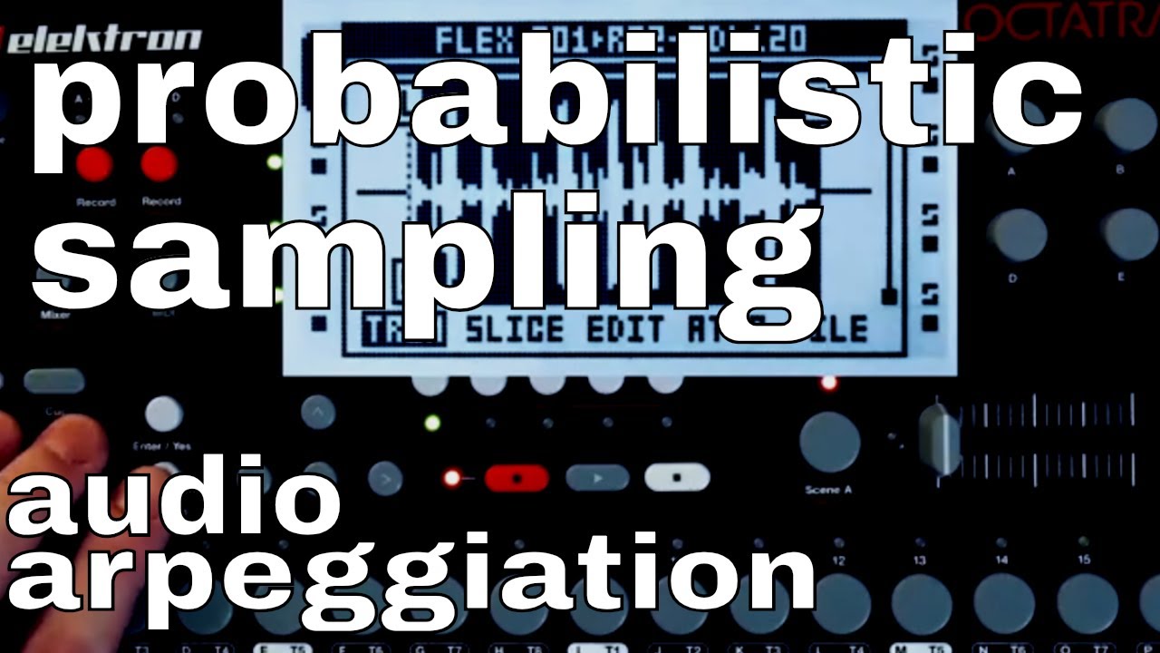 Octatrack: Conditional Sampling, Audio Arpeggiation
