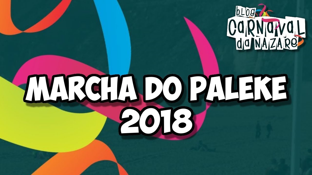 Marcha do Paleke 2018 (Hi Podes!) - Carnaval da Nazaré