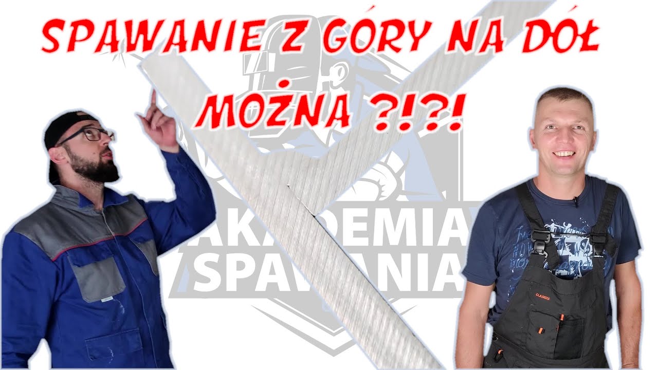 Odcinek 43 - MIG/MAG OD PODSTAW - spawanie z góry na dół - rozwiewamy wątpliwości...chyba