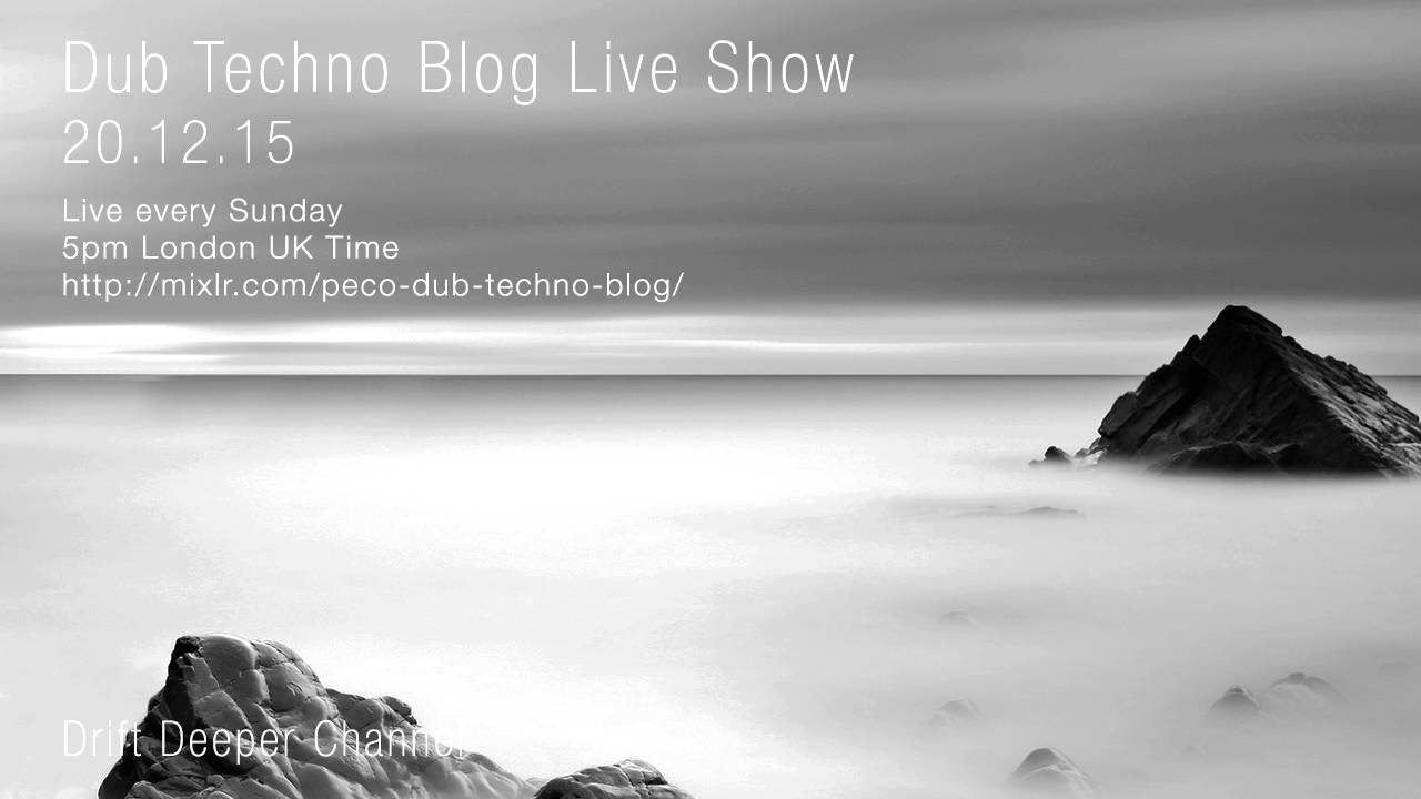 Dub Techno Blog Live Show 066 - 20.12.15 (2 Hour Xmas Special!)