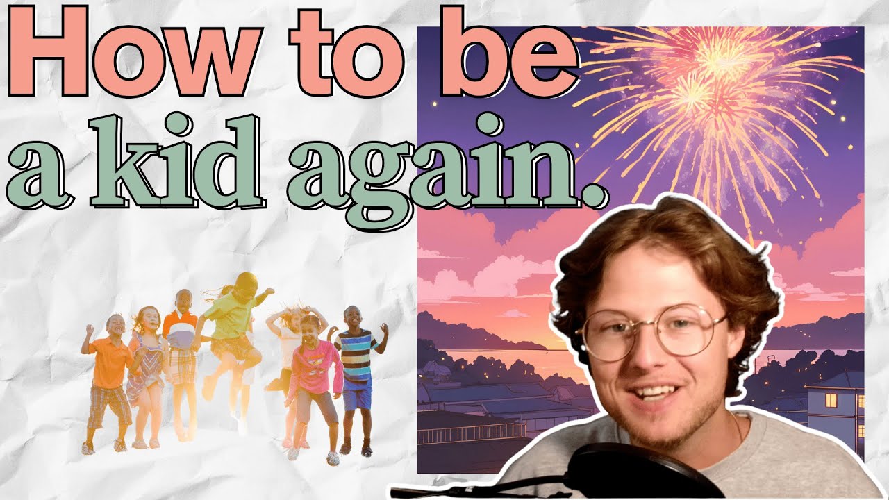 How to Have Fun Like a Child Again