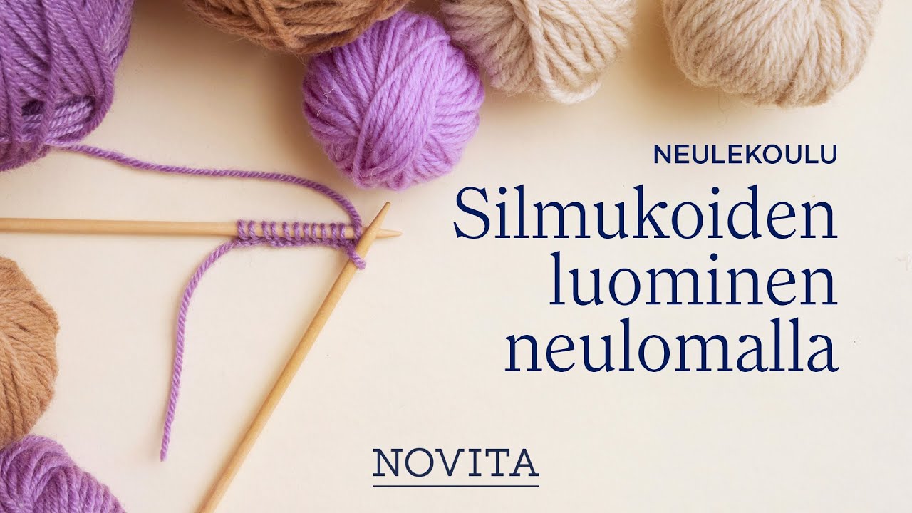 NOVITA NEULEKOULU: Silmukoiden luominen neulomalla