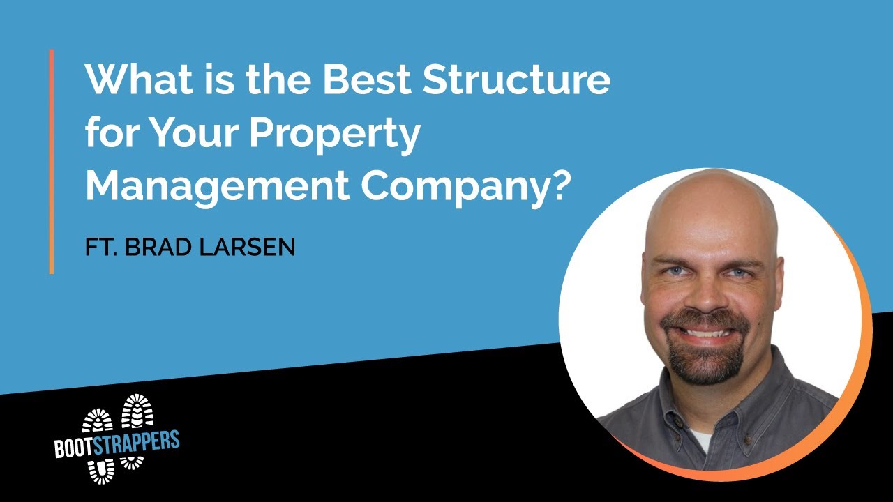 What is the Best Structure for Your Property Management Company? Ft. Brad Larsen