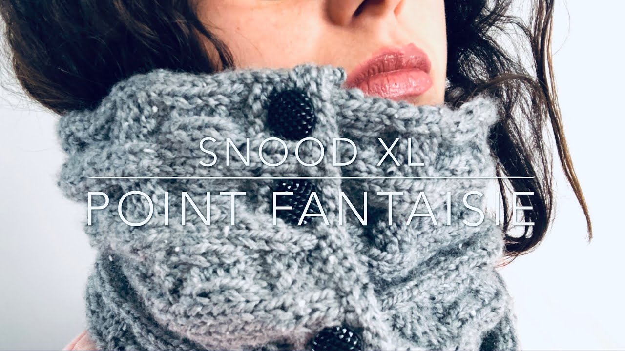 SNOOD XL TRICOT POINT FANTAISIE +++ explication CONCOURS 500 ABONNÉS!!!